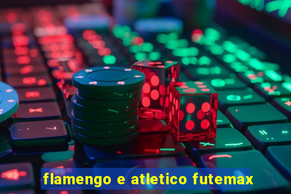 flamengo e atletico futemax